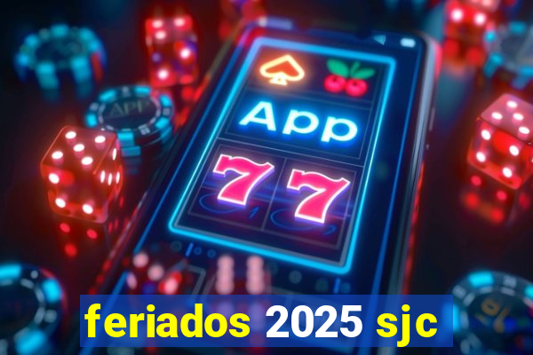 feriados 2025 sjc